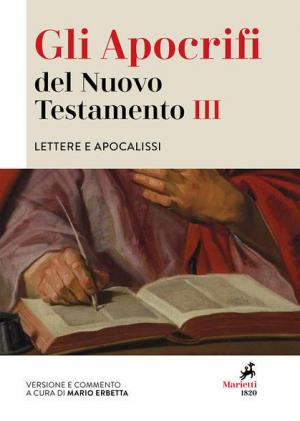 Gli apocrifi del Nuovo Testamento. Vol. 3: Lettere e apocalissi.